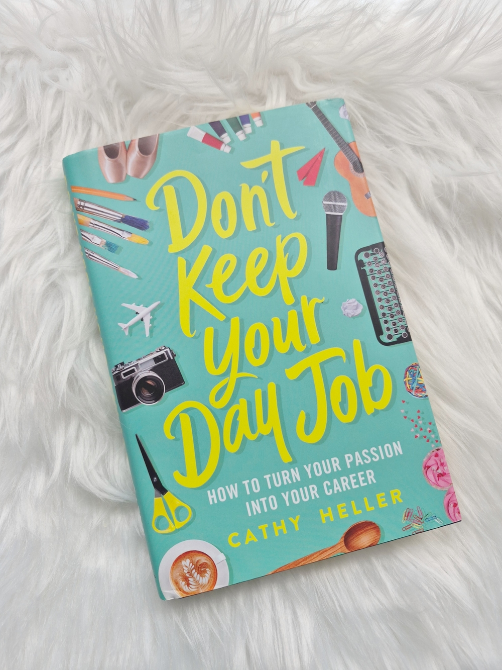 Don't Keep Your Day Job by Cathy Heller